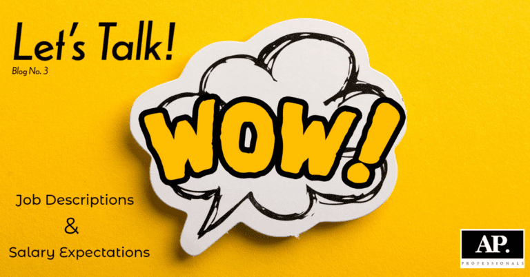 A yellow background photo with a white thought bubble in the middle saying "WOW!" in yellow lettering. Top left corner says "Lets Talk" with "Blog No.3" written small underneath. Bottom Left corner has text stating "Job Descriptions" on one like "&" on the next line and "Salary Expectations" on the last line. The black & white AP Professionals logo appears in the bottom right corner. All based on a LinkedIn Poll.